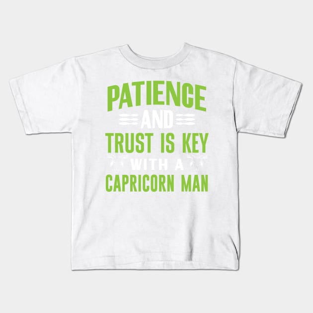 Patience and trust is key with a Capricorn man Funny Horoscope quote Kids T-Shirt by AdrenalineBoy